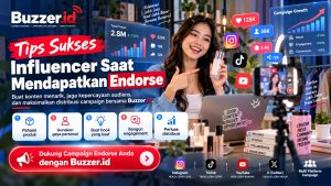 Tips Sukses Menjadi Influencer Saat Mendapatkan Endorse dengan Dukungan Buzzer.id